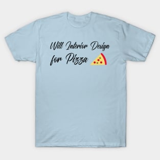 Will Interior Design for Pizza T-Shirt